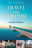 Cestování s cílem: Průvodce dobrovolnickou turistikou v terénu - Travel with Purpose: A Field Guide to Voluntourism