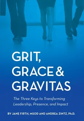 Odvaha, půvab a vážnost - Grit, Grace & Gravitas
