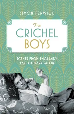 Crichel Boys: Scény z posledního anglického literárního salonu - The Crichel Boys: Scenes from England's Last Literary Salon