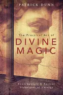 Praktické umění božské magie: Současné a starověké techniky teurgie - The Practical Art of Divine Magic: Contemporary & Ancient Techniques of Theurgy