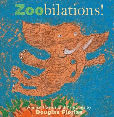 Zoobilations! Zvířecí básně a obrazy - Zoobilations!: Animal Poems and Paintings
