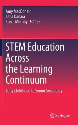 Kmenové vzdělávání napříč vzdělávacím kontinuem: Od raného dětství po střední školu - Stem Education Across the Learning Continuum: Early Childhood to Senior Secondary