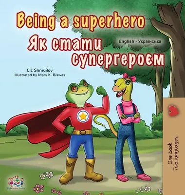 Být superhrdinou (anglicko-ukrajinská dvojjazyčná kniha pro děti) - Being a Superhero (English Ukrainian Bilingual Book for Children)