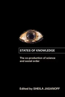 Stavy poznání: Ko-produkce vědy a společenského řádu - States of Knowledge: The Co-Production of Science and the Social Order
