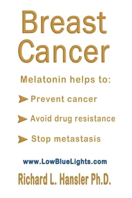 Rakovina prsu: Melatonin pomáhá: Předcházet rakovině, vyhnout se rezistenci vůči lékům, zastavit metastázy - Breast Cancer: Melatonin Helps to: Prevent Cancer, Avoid Drug Resistance, Stop Metastasis