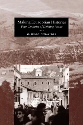 Vytváření ekvádorských dějin: Čtyři století určování moci - Making Ecuadorian Histories: Four Centuries of Defining Power