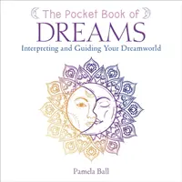 Kapesní kniha snů - Výklad a průvodce světem snů - Pocket Book of Dreams - Interpreting and Guiding Your Dreamworld