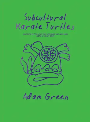 Adam Green: Subkulturní karate želvy - Adam Green: Subcultural Karate Turtles