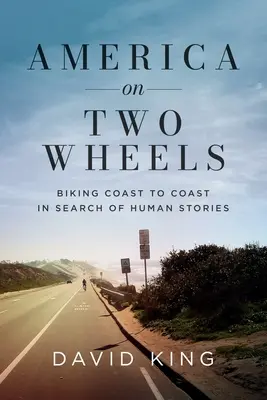 Amerika na dvou kolech: Na kole od pobřeží k pobřeží za lidskými příběhy - America on Two Wheels: Biking Coast to Coast in Search of Human Stories