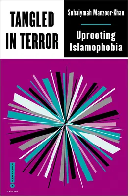 Zamotaný v teroru: Odstranění islamofobie - Tangled in Terror: Uprooting Islamophobia