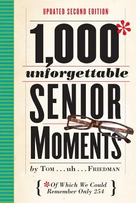 1000 nezapomenutelných okamžiků pro seniory: Z nichž jsme si zapamatovali jen 254 - 1,000 Unforgettable Senior Moments: Of Which We Could Remember Only 254