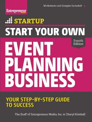 Začněte podnikat v oblasti plánování akcí: Vydejte se na cestu k úspěchu: Průvodce krok za krokem k úspěchu - Start Your Own Event Planning Business: Your Step-By-Step Guide to Success