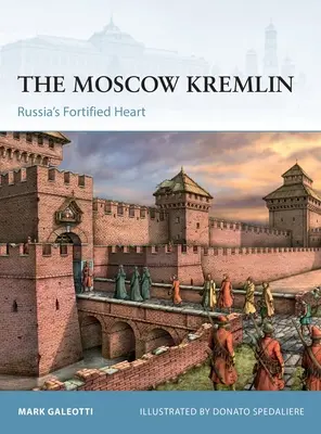 Moskevský Kreml: Kreml: opevněné srdce Ruska - The Moscow Kremlin: Russia's Fortified Heart