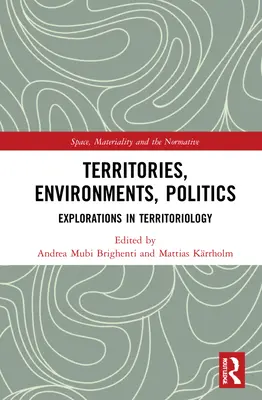 Území, prostředí, politika: Zkoumání v teritoriologii - Territories, Environments, Politics: Explorations in Territoriology