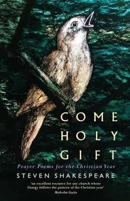 Přijď svatý dar: Modlitební básně pro křesťanský rok - Come Holy Gift: Prayer Poems for the Christian Year