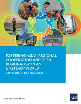 Podpora asijské regionální spolupráce a otevřeného regionalismu v nestabilním světě: hlavní body konference v roce 2019 - Fostering Asian Regional Cooperation and Open Regionalism in an Unsteady World: 2019 Conference Highlights