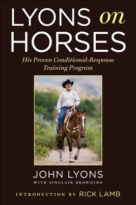 Lyons na koních: Jeho osvědčený tréninkový program s podmíněnou reakcí - Lyons on Horses: His Proven Conditioned-Response Training Program
