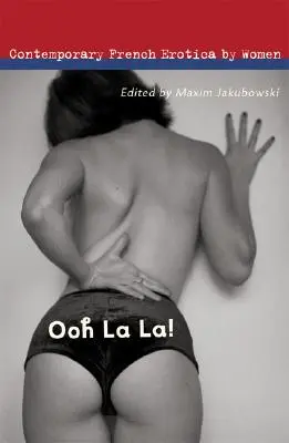 Ooh La La!: Současná francouzská erotika od žen - Ooh La La!: Contemporary French Erotica by Women