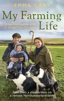 Můj farmářský život: Příběhy pastýřky na odlehlé farmě v Northumberlandu - My Farming Life: Tales from a Shepherdess on a Remote Northumberland Farm