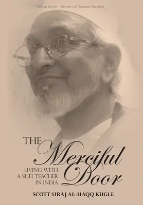 Milosrdné dveře: Milosrdné dveře: Život se súfijským učitelem v Indii - The Merciful Door: Living with a Sufi Teacher in India