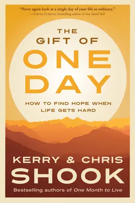 Dar jednoho dne: Jak najít naději, když je život těžký - The Gift of One Day: How to Find Hope When Life Gets Hard