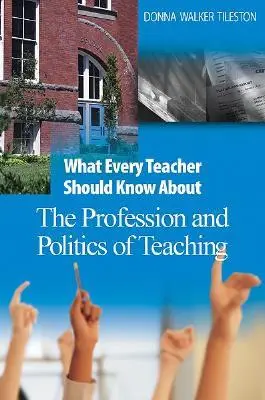 Co by měl každý učitel vědět o profesi a politice vyučování - What Every Teacher Should Know about the Profession and Politics of Teaching