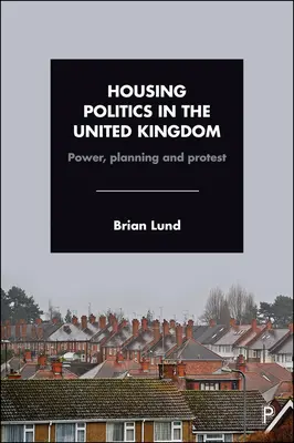 Politika bydlení ve Spojeném království: Moc, plánování a protesty - Housing Politics in the United Kingdom: Power, Planning and Protest