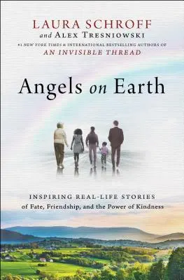 Andělé na Zemi: Inspirující skutečné příběhy o osudu, přátelství a síle laskavosti - Angels on Earth: Inspiring Real-Life Stories of Fate, Friendship, and the Power of Kindness