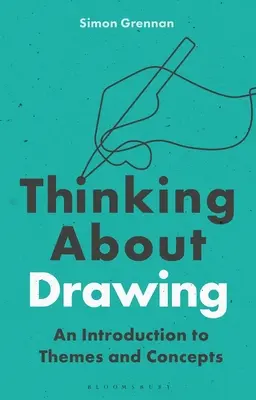 Přemýšlení o kreslení: Úvod do témat a pojmů - Thinking about Drawing: An Introduction to Themes and Concepts