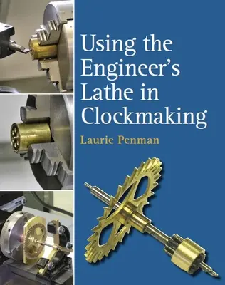 Využití soustruhu pro strojníky při výrobě hodin - Using the Engineer's Lathe in Clockmaking