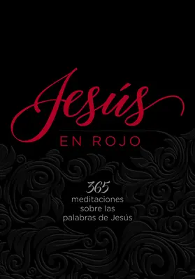 Jess En Rojo: 365 Meditaciones Sobre Las Palabras de Jess (Ježíš v červeném: 365 rozjímání o Ježíšových slovech) - Jess En Rojo: 365 Meditaciones Sobre Las Palabras de Jess