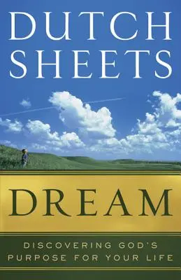Sen: Objevte Boží záměr pro svůj život. - Dream: Discovering God's Purpose for Your Life