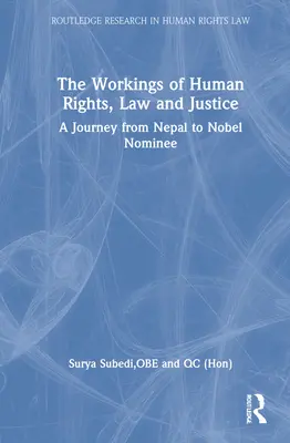 Fungování lidských práv, práva a spravedlnosti: Cesta od Nepálu k nominaci na Nobelovu cenu. - The Workings of Human Rights, Law and Justice: A Journey from Nepal to Nobel Nominee