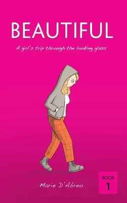 Krásná: Dívčí cesta skrz zrcadlo - Beautiful: A girl's trip through the looking glass