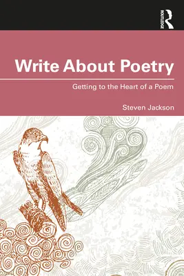 Psát o poezii: Pište o básních: Jak se dostat k jádru básně - Write about Poetry: Getting to the Heart of a Poem