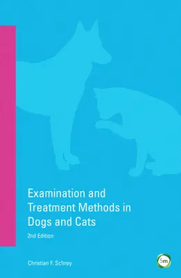 Vyšetřovací a léčebné metody u psů a koček: 2. vydání - Examination and Treatment Methods in Dogs and Cats: 2nd Edition