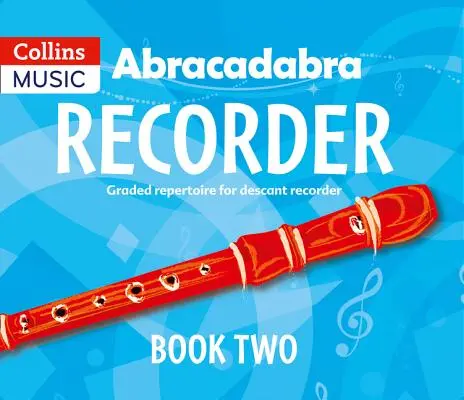 Abracadabra Recorder Book 2 (Pupil's Book): 23 písní a melodií pro zobcovou flétnu: 23 stupňovaných písní a melodií - Abracadabra Recorder Book 2 (Pupil's Book): 23 Graded Songs and Tunes