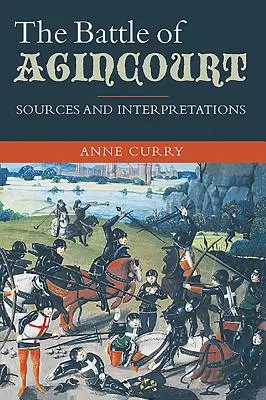 Bitva u Agincourtu: Prameny a interpretace - The Battle of Agincourt: Sources and Interpretations
