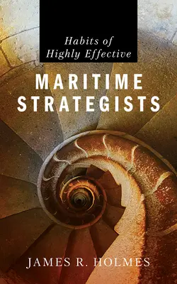 Návyky vysoce efektivních námořních stratégů - Habits of Highly Effective Maritime Strategists