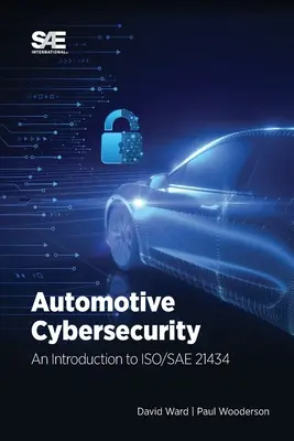 Kybernetická bezpečnost v automobilovém průmyslu: Úvod do normy ISO/SAE 21434 - Automotive Cybersecurity: An Introduction to ISO/SAE 21434