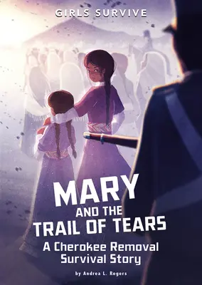 Mary a stezka slz: A Cherokee Removal Survival Story (Příběh o přežití Čerokíjů) - Mary and the Trail of Tears: A Cherokee Removal Survival Story