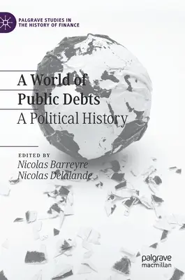 Svět veřejných dluhů: Politické dějiny - A World of Public Debts: A Political History
