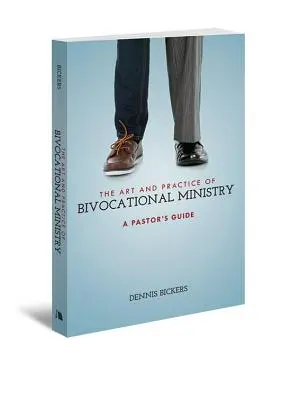 Umění a praxe bivokální služby - The Art and Practice of Bivocational Ministry
