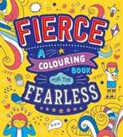 Fierce: Omalovánky pro nebojácné - Fierce: A Colouring Book for the Fearless