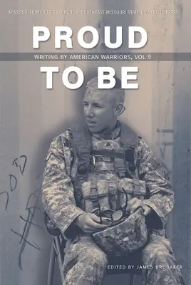 Hrdí na to být: spisy amerických válečníků, svazek 9 - Proud to Be: Writing by American Warriors, Volume 9
