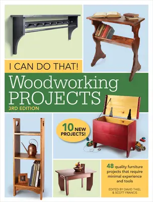 To zvládnu! Projekty na zpracování dřeva: 48 kvalitních projektů nábytku, které vyžadují minimální zkušenosti a nářadí. - I Can Do That! Woodworking Projects: 48 Quality Furniture Projects That Require Minimal Experience and Tools