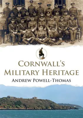 Vojenské dědictví Cornwallu - Cornwall's Military Heritage