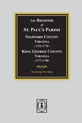 Matrika farnosti svatého Pavla, Stafford County 1715-1798 a King George County 1777-1798 - The Register of Saint Paul's Parish, 1715-1798, Stafford County 1715-1776 and King George County 1777-1798