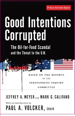 Dobré úmysly zkažené: Skandál s ropou za potraviny a hrozba pro OSN - Good Intentions Corrupted: The Oil for Food Scandal and the Threat to the Un