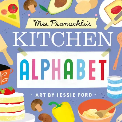 Kuchyňská abeceda paní Peanuckleové - Mrs. Peanuckle's Kitchen Alphabet